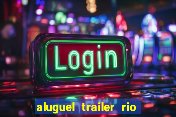 aluguel trailer rio grande do sul